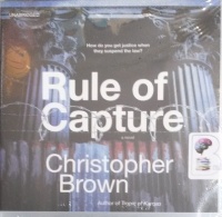 Rule of Capture written by Christopher Brown performed by MacLeod Andrews on Audio CD (Unabridged)